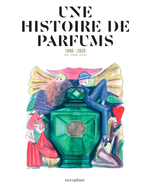 « UNE HISTOIRE DE PARFUMS, 1880 – 2020 » de Yohan Cervi