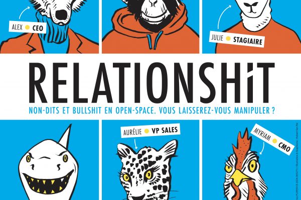 RELATIONSHIT, QUAND LA COMÉDIE DÉMASQUE LE MONDE DU TRAVAIL